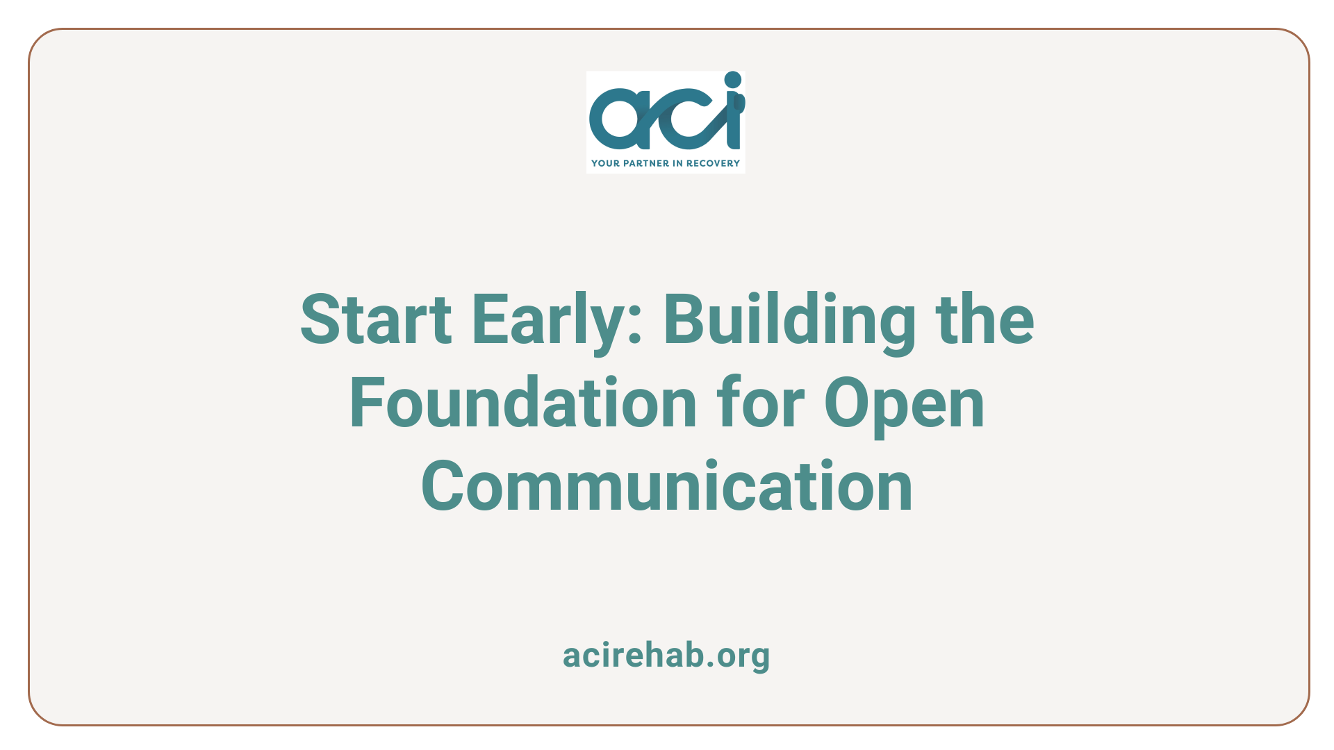 Start Early: Building the Foundation for Open Communication