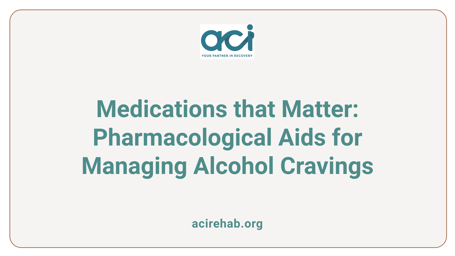 Medications that Matter: Pharmacological Aids for Managing Alcohol Cravings