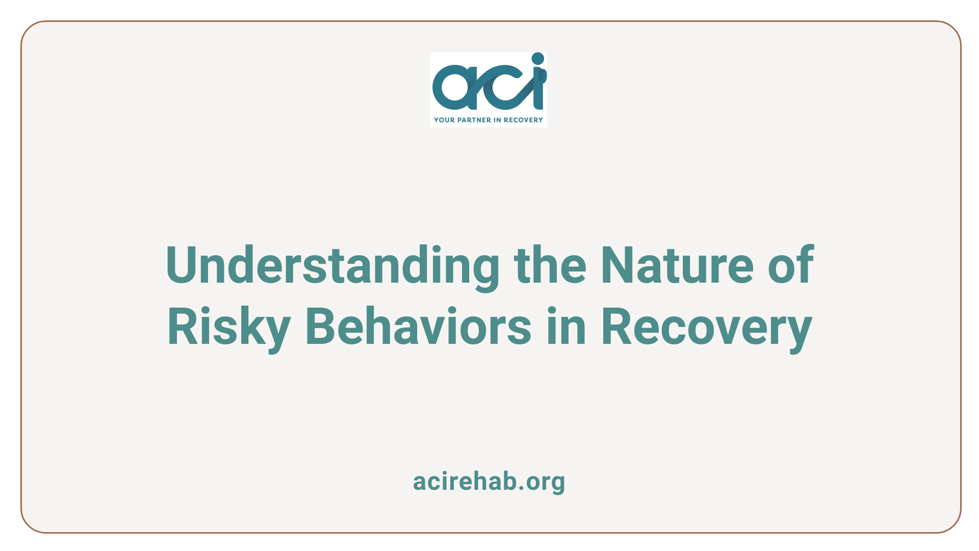 Understanding the Nature of Risky Behaviors in Recovery