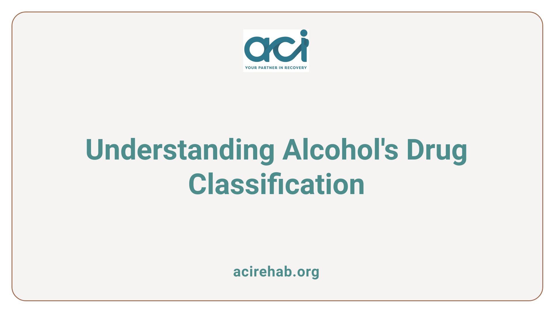 Understanding Alcohol's Drug Classification