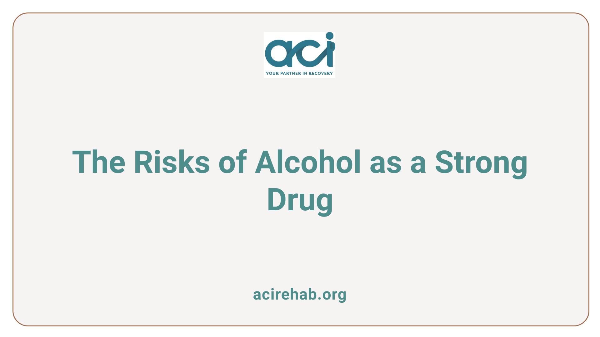 The Risks of Alcohol as a Strong Drug