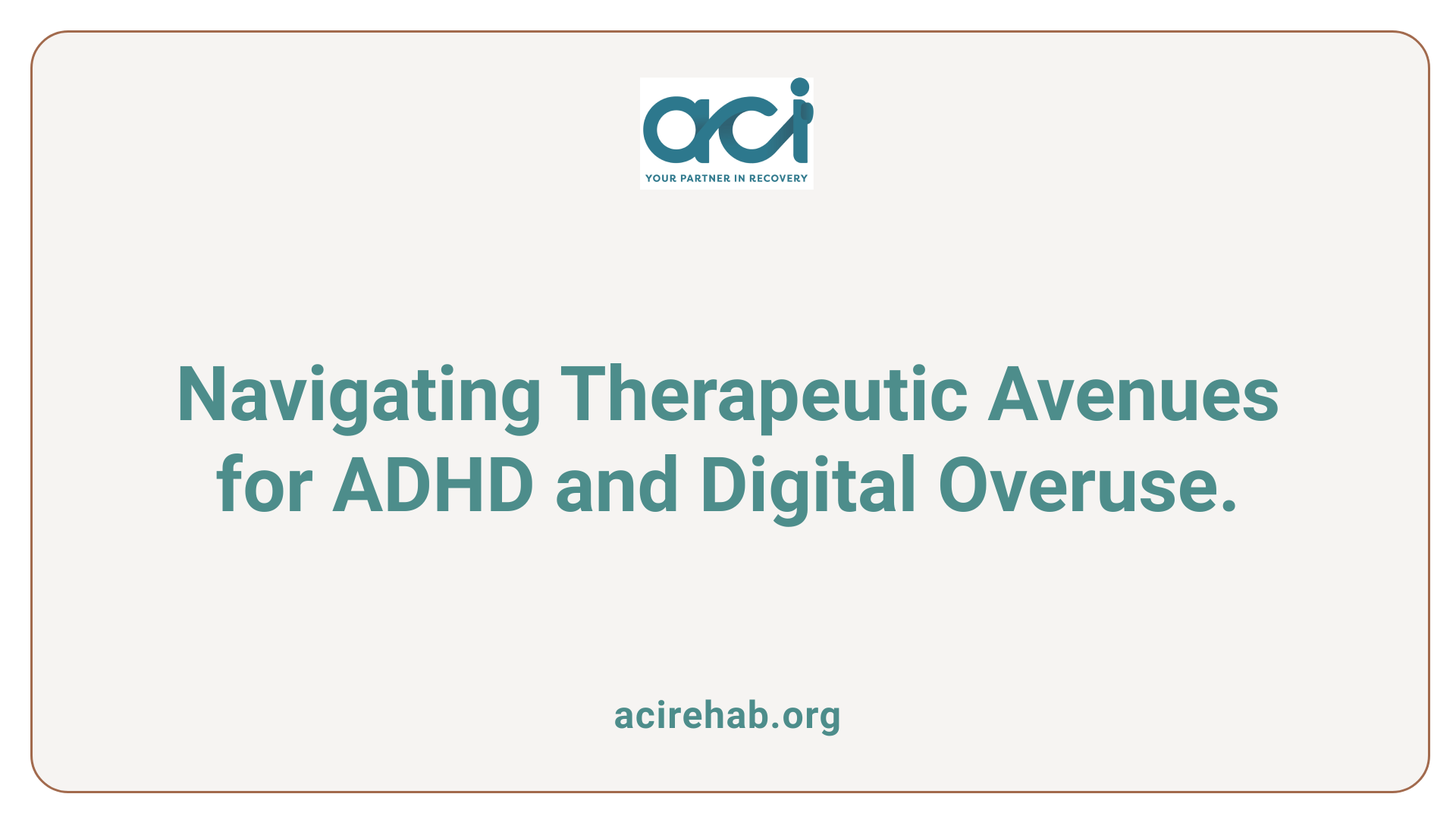 Navigating Therapeutic Avenues for ADHD and Digital Overuse.