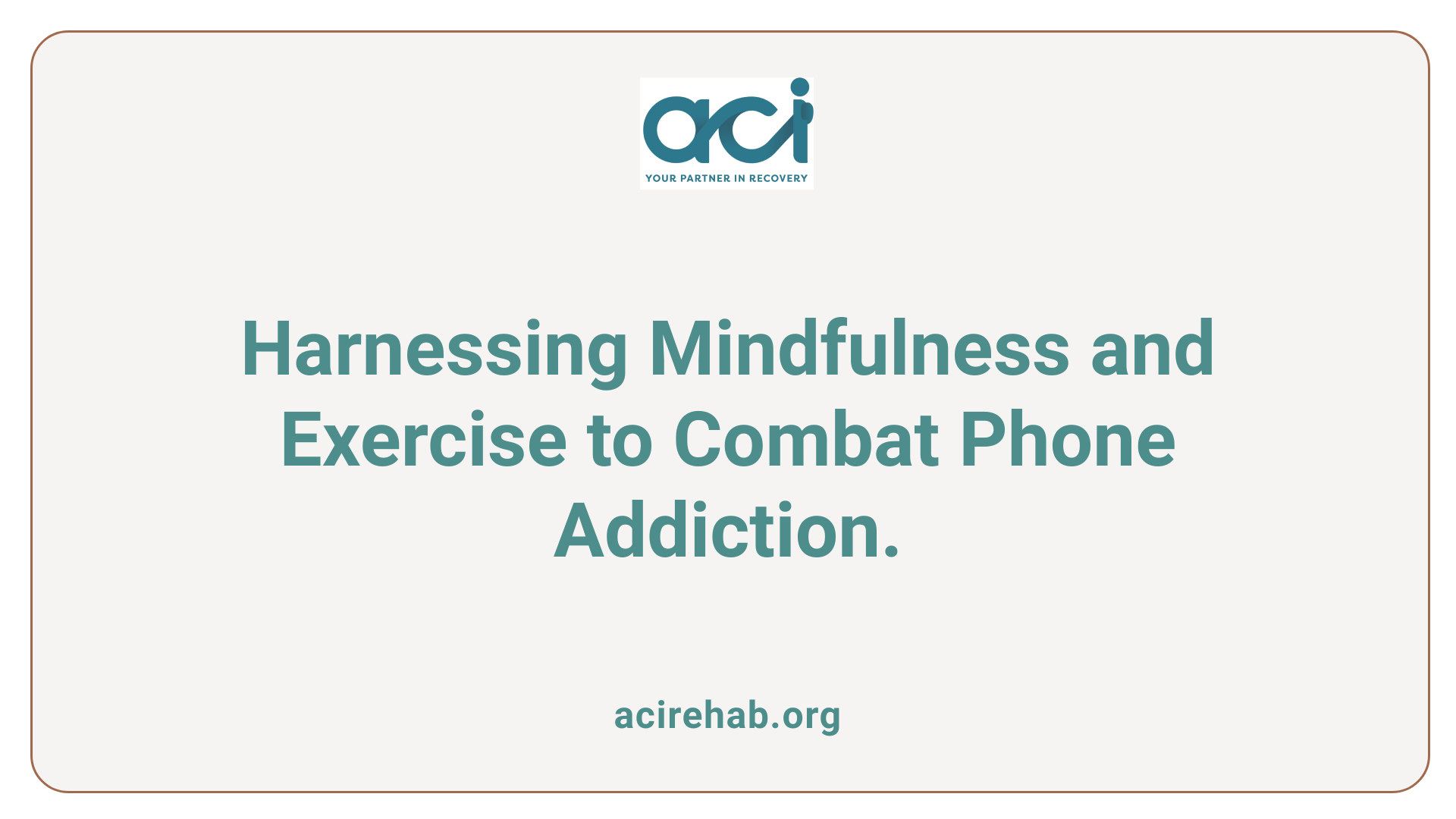 Harnessing Mindfulness and Exercise to Combat Phone Addiction.