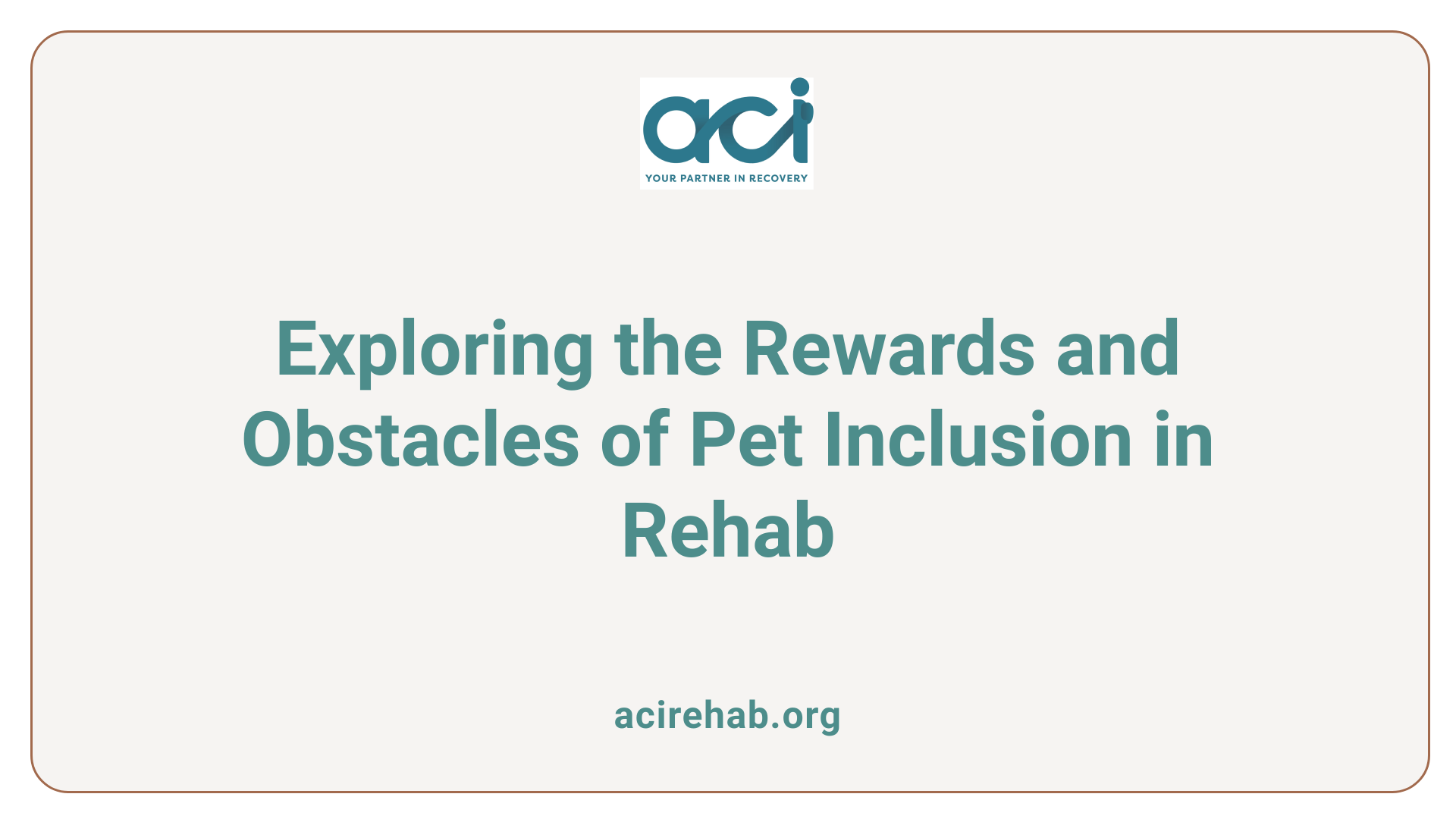 Exploring the Rewards and Obstacles of Pet Inclusion in Rehab