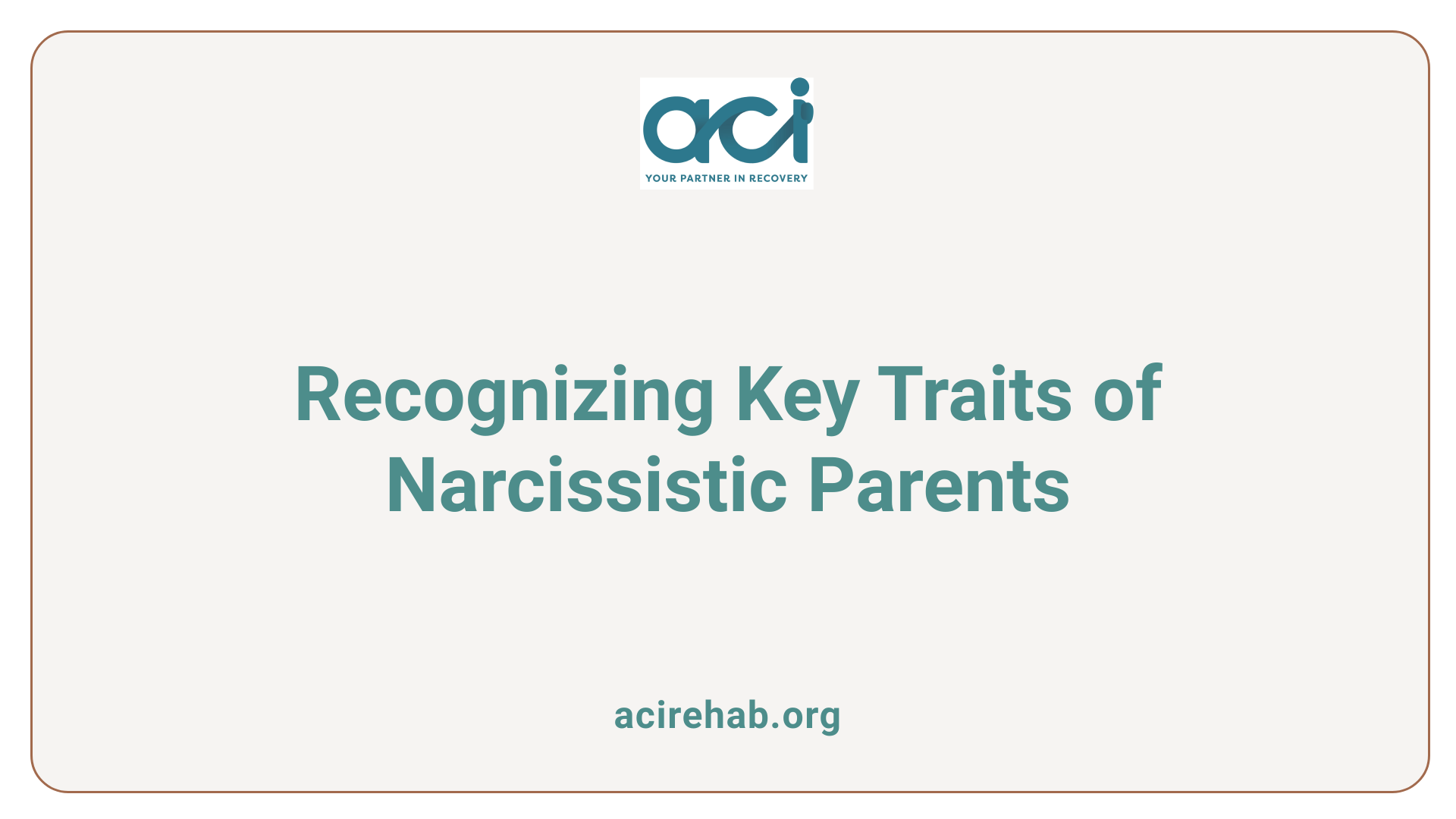 Recognizing Key Traits of Narcissistic Parents