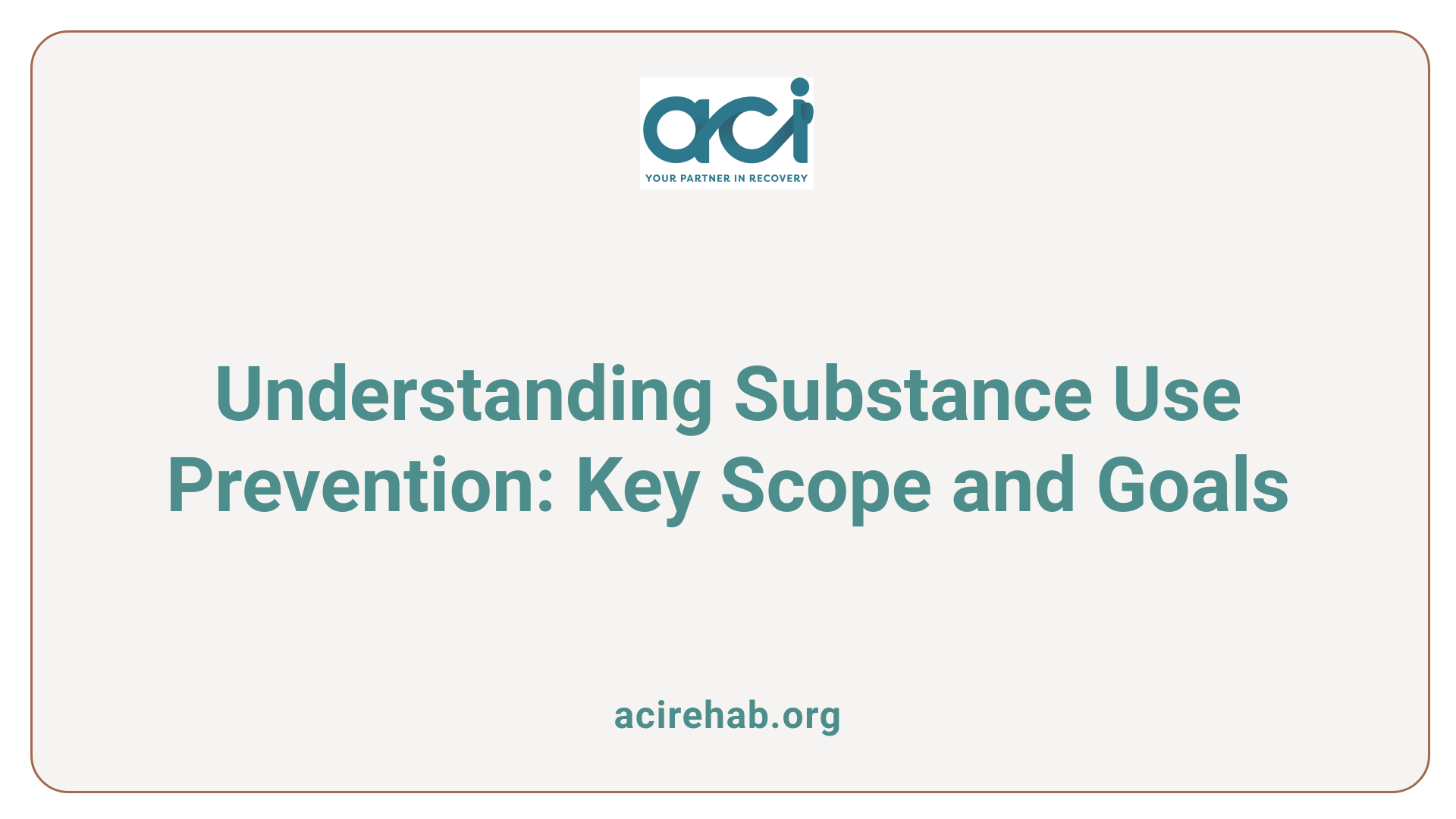 Understanding Substance Use Prevention: Key Scope and Goals