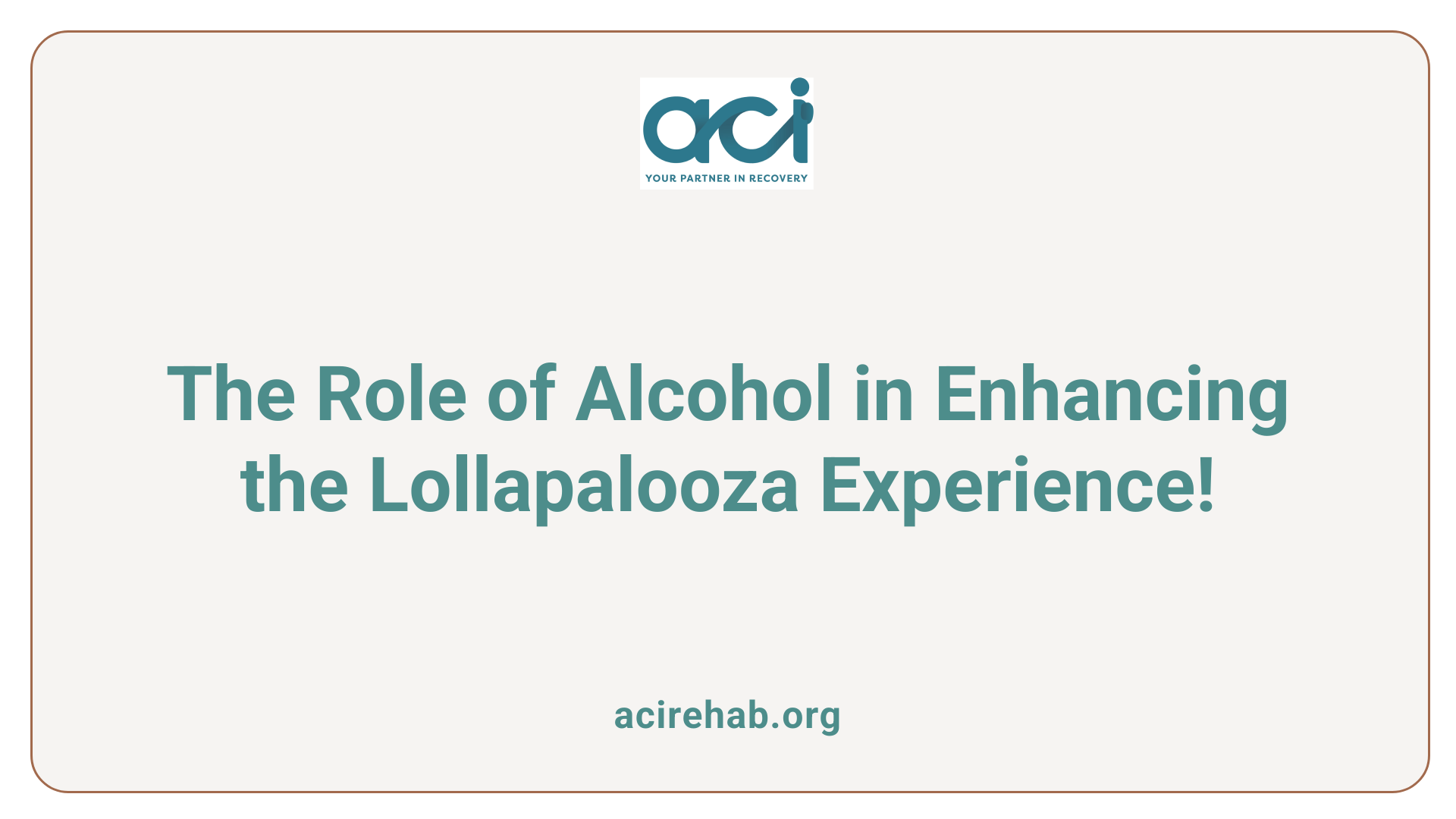 The Role of Alcohol in Enhancing the Lollapalooza Experience!