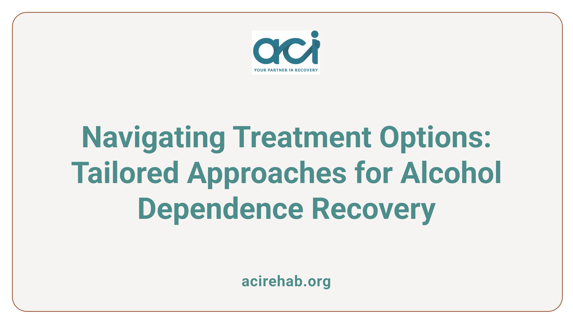 Navigating Treatment Options: Tailored Approaches for Alcohol Dependence Recovery