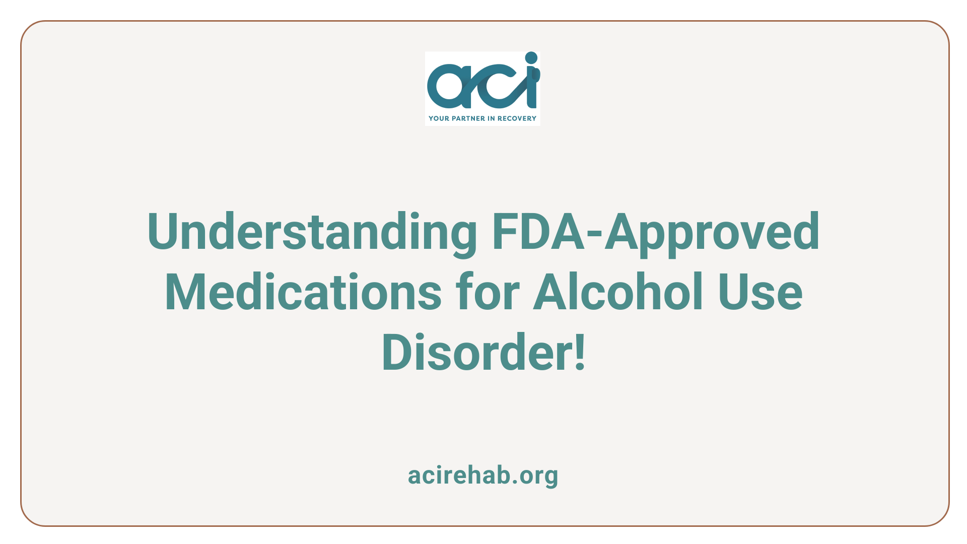 Understanding FDA-Approved Medications for Alcohol Use Disorder!