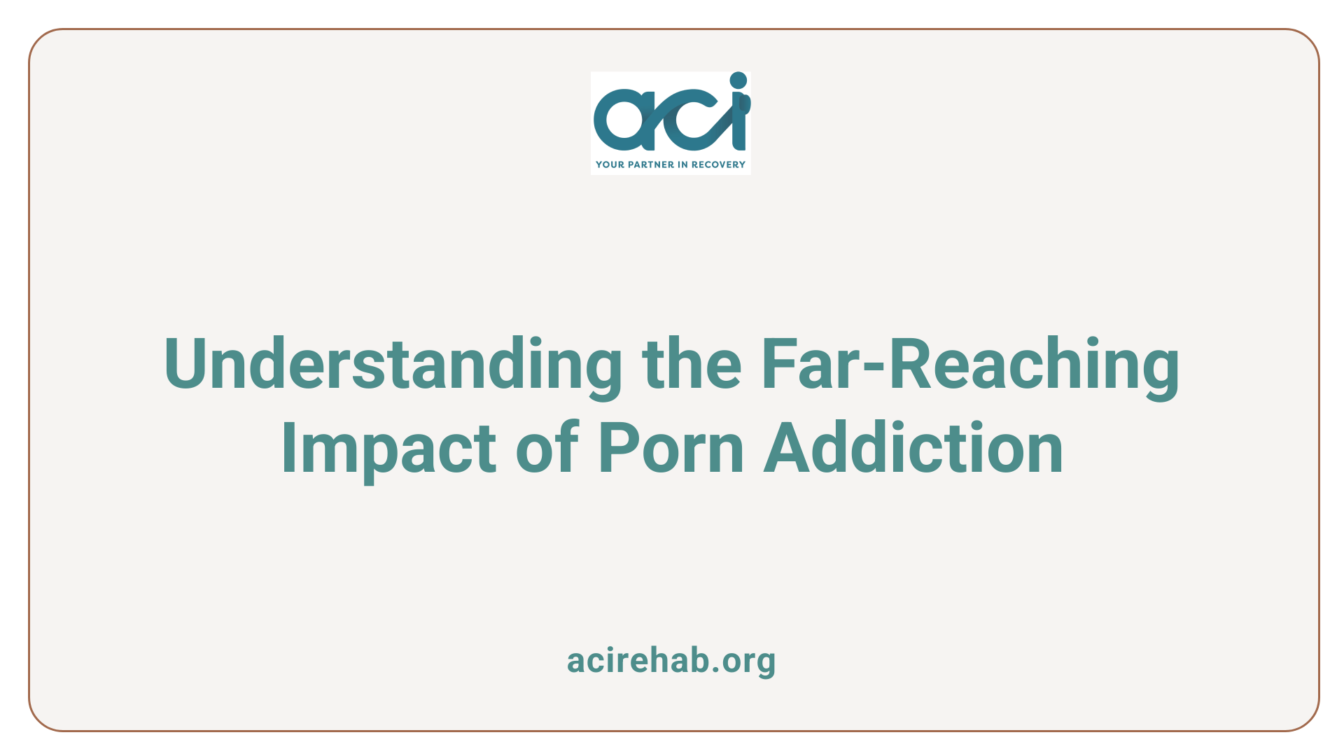 Understanding the Far-Reaching Impact of Porn Addiction