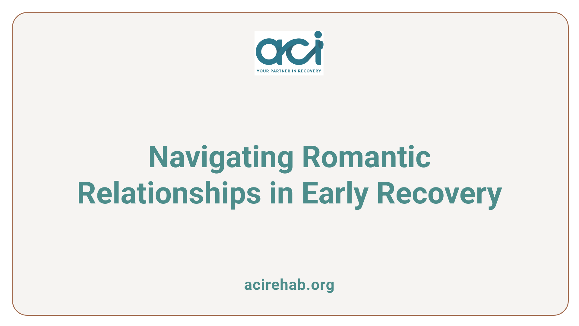 Navigating Romantic Relationships in Early Recovery