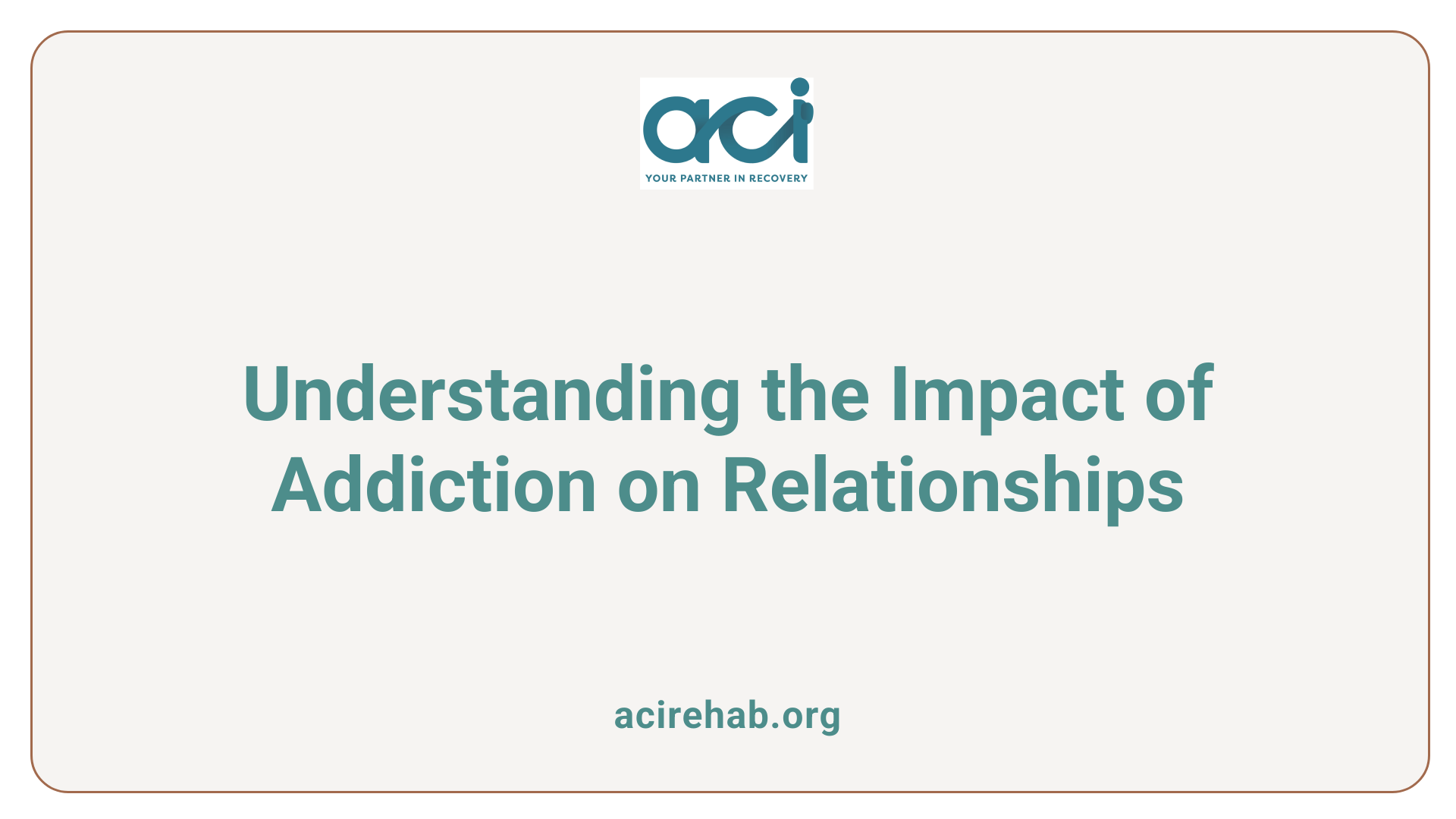 Understanding the Impact of Addiction on Relationships