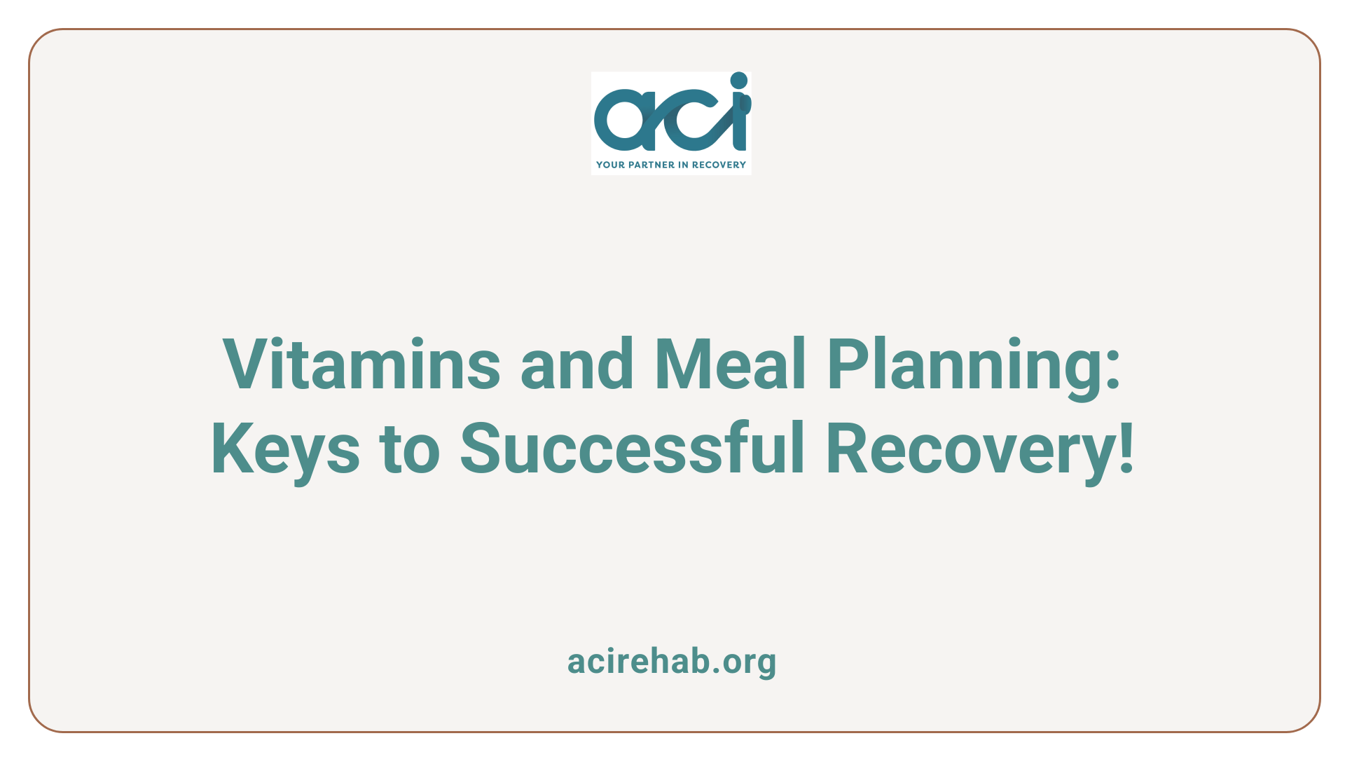 Vitamins and Meal Planning: Keys to Successful Recovery!