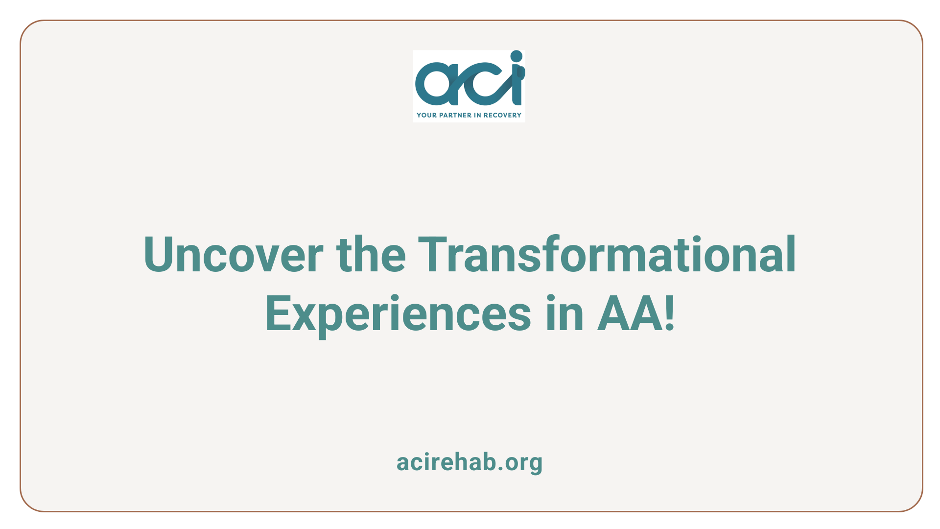 Uncover the Transformational Experiences in AA!