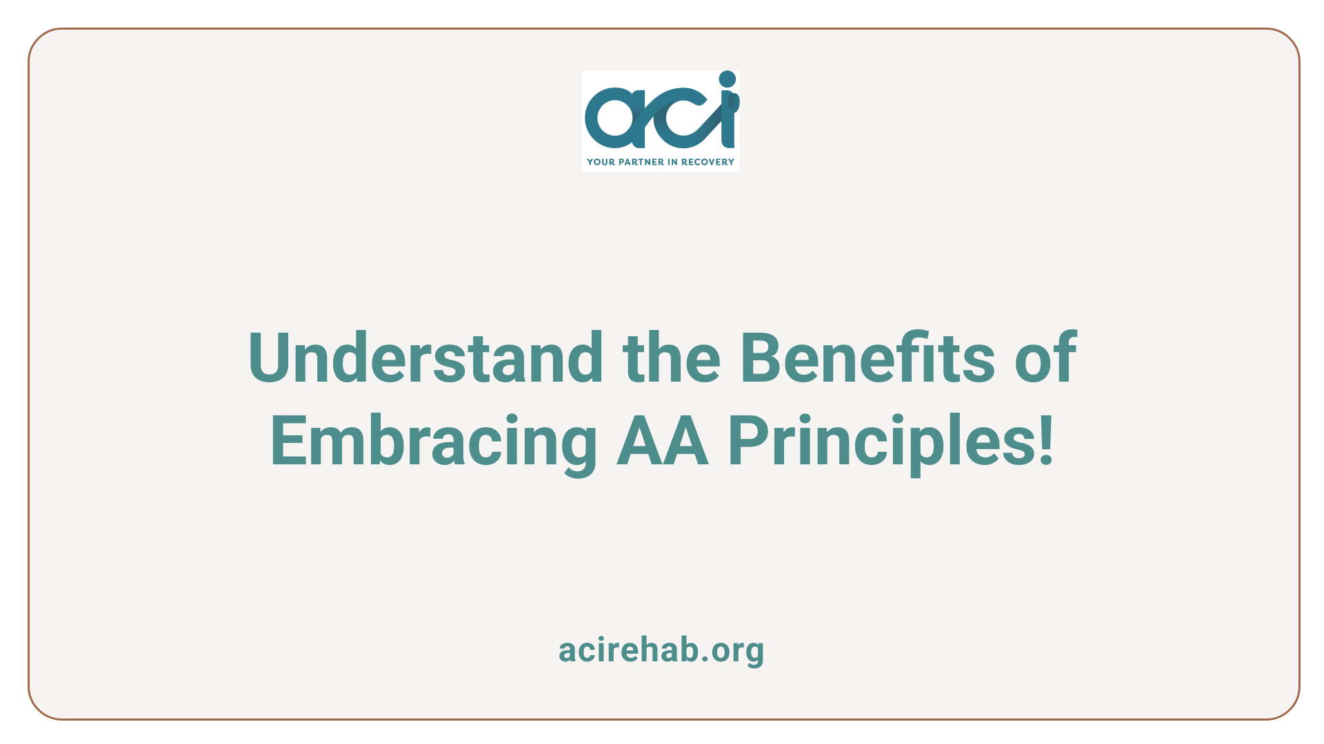 Understand the Benefits of Embracing AA Principles!