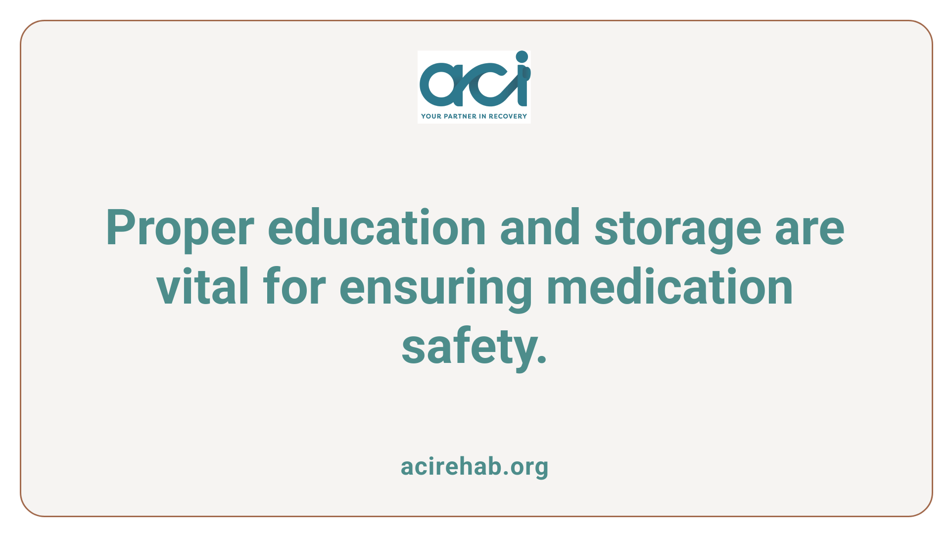 Proper education and storage are vital for ensuring medication safety.