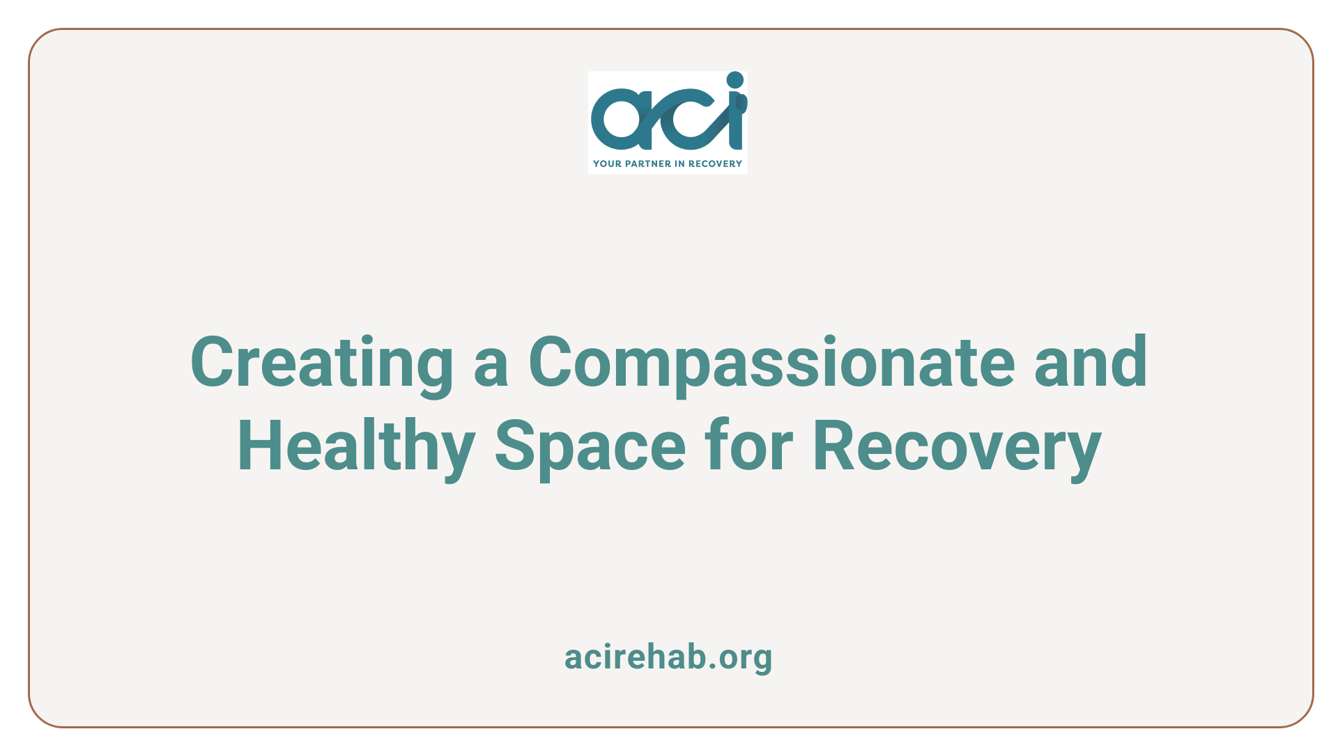 Creating a Compassionate and Healthy Space for Recovery