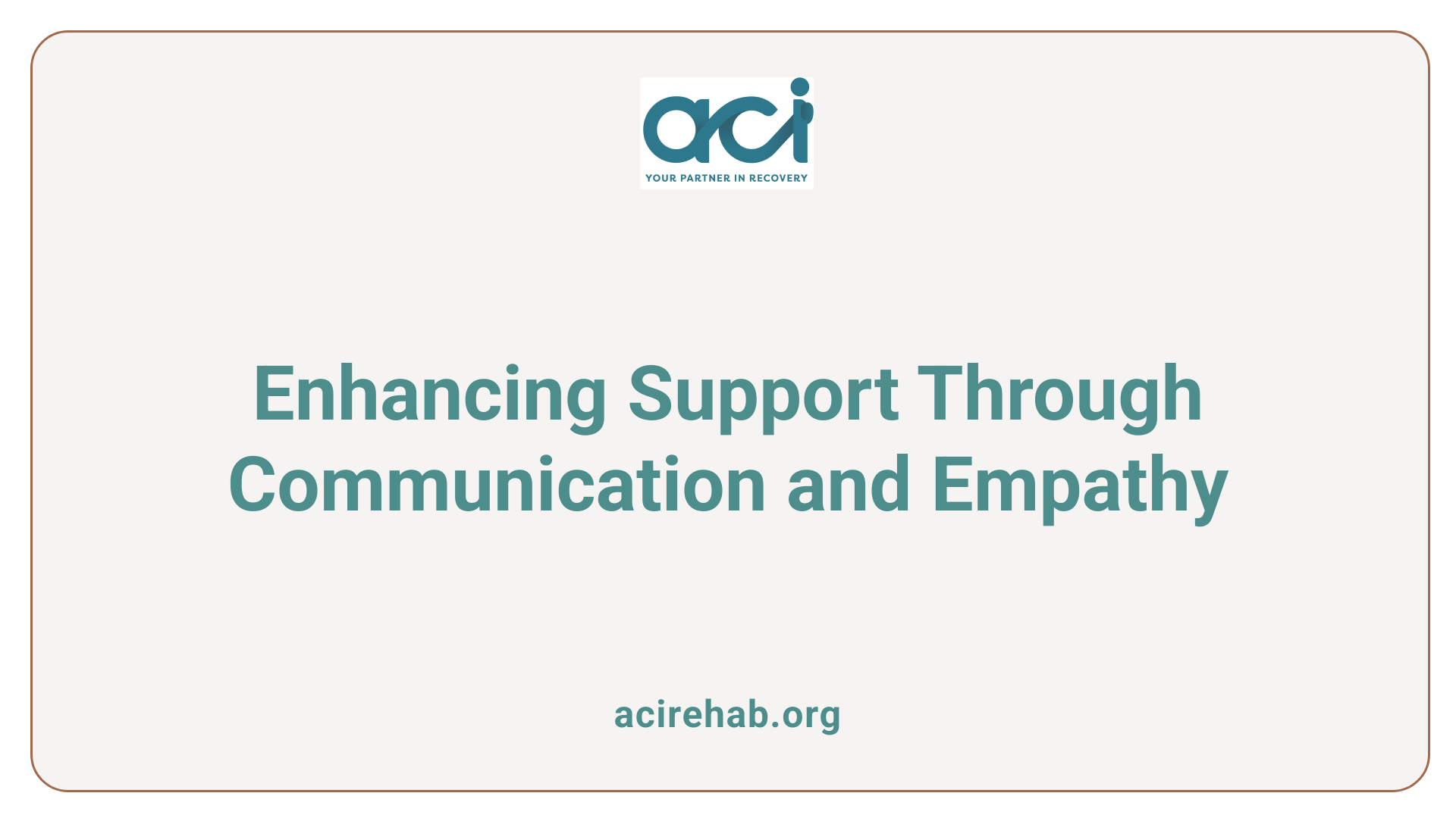 Enhancing Support Through Communication and Empathy