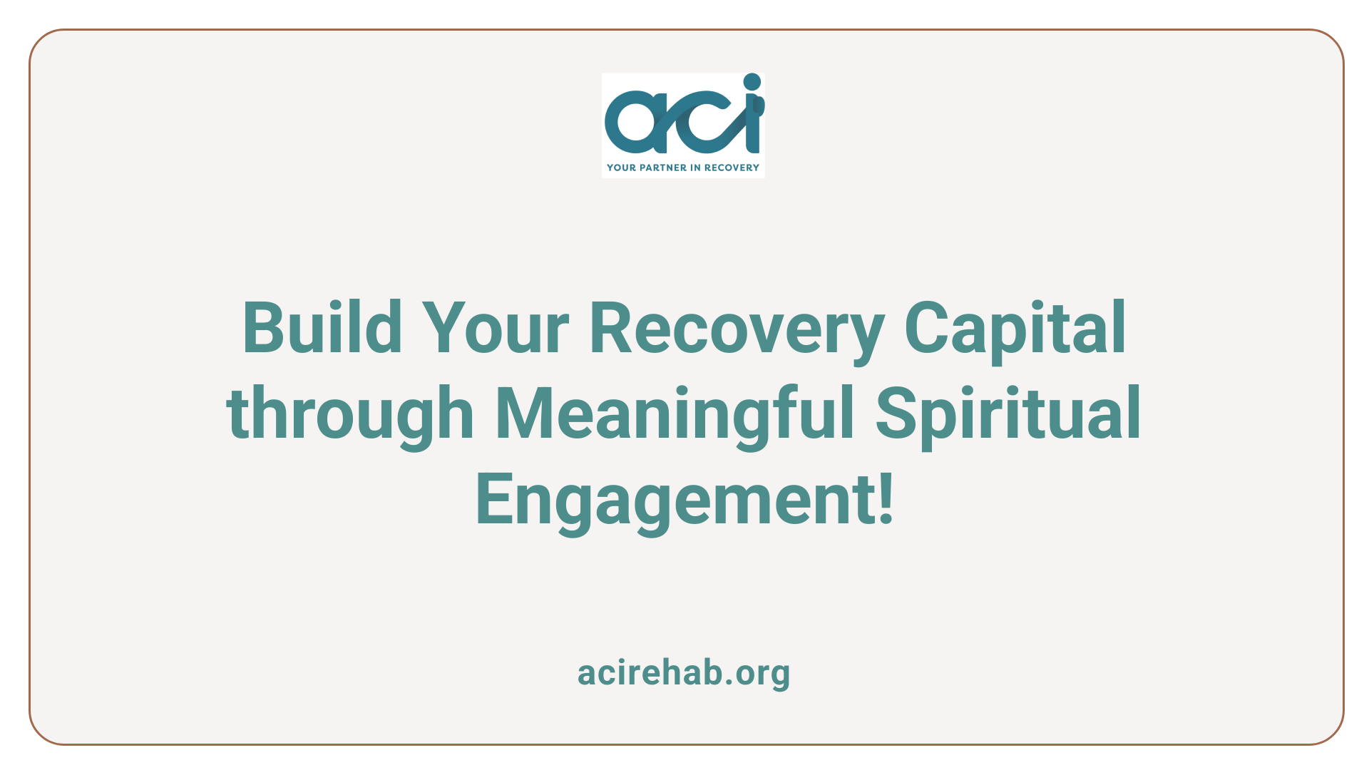 Build Your Recovery Capital through Meaningful Spiritual Engagement!