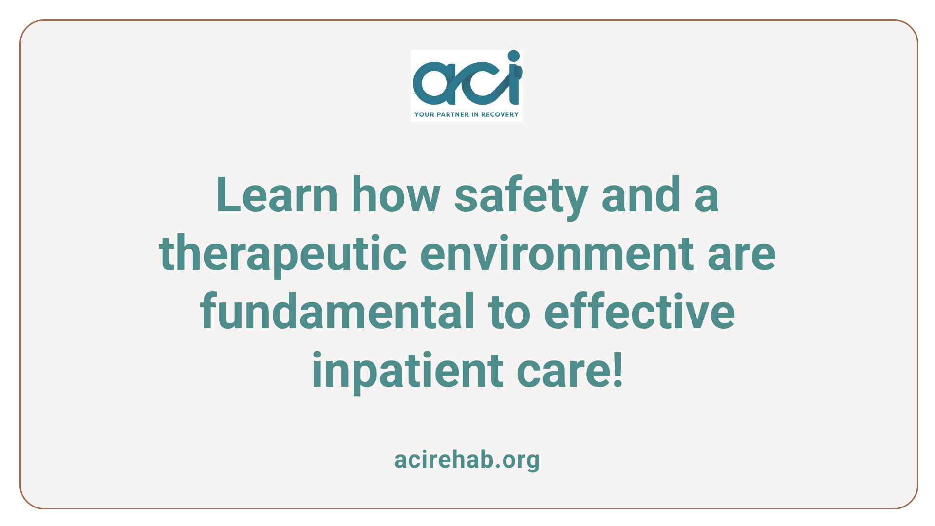 Learn how safety and a therapeutic environment are fundamental to effective inpatient care!