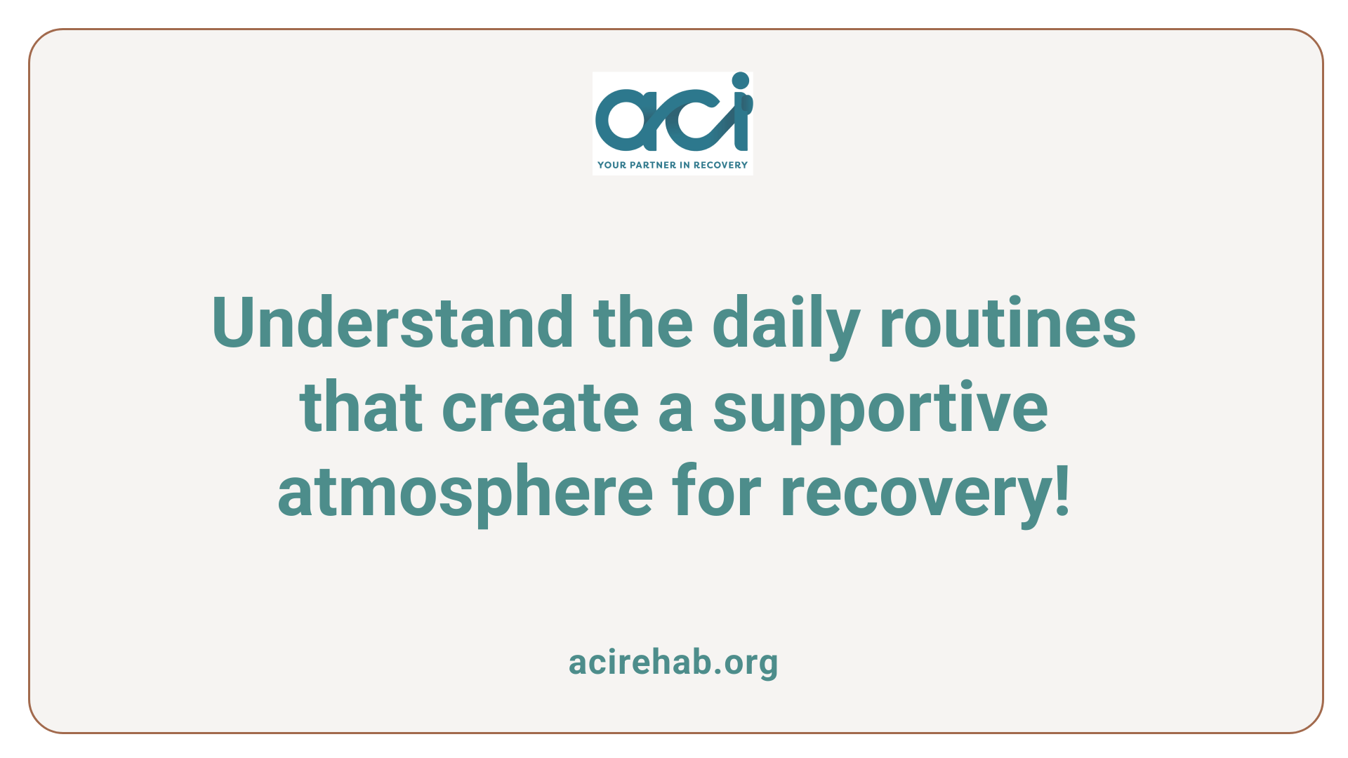 Understand the daily routines that create a supportive atmosphere for recovery!