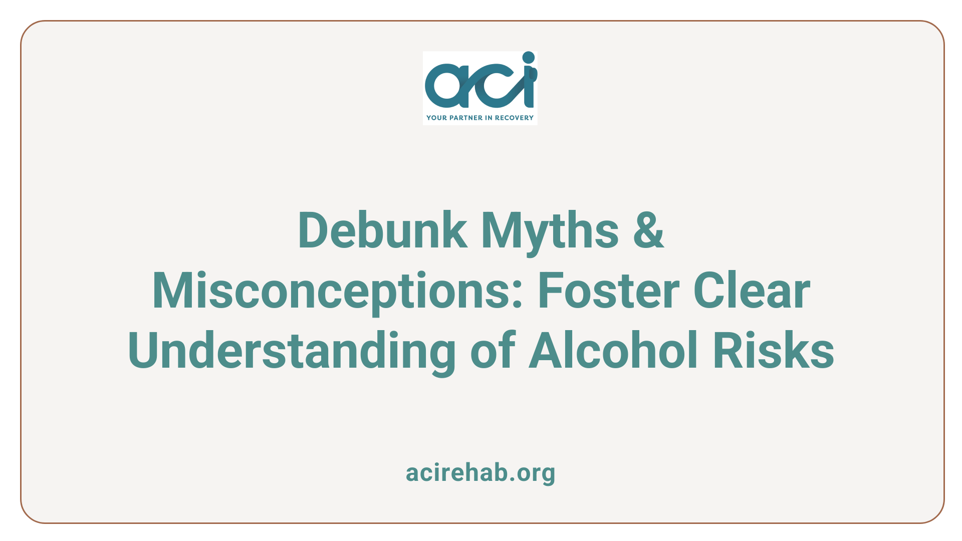 Debunk Myths &amp; Misconceptions: Foster Clear Understanding of Alcohol Risks