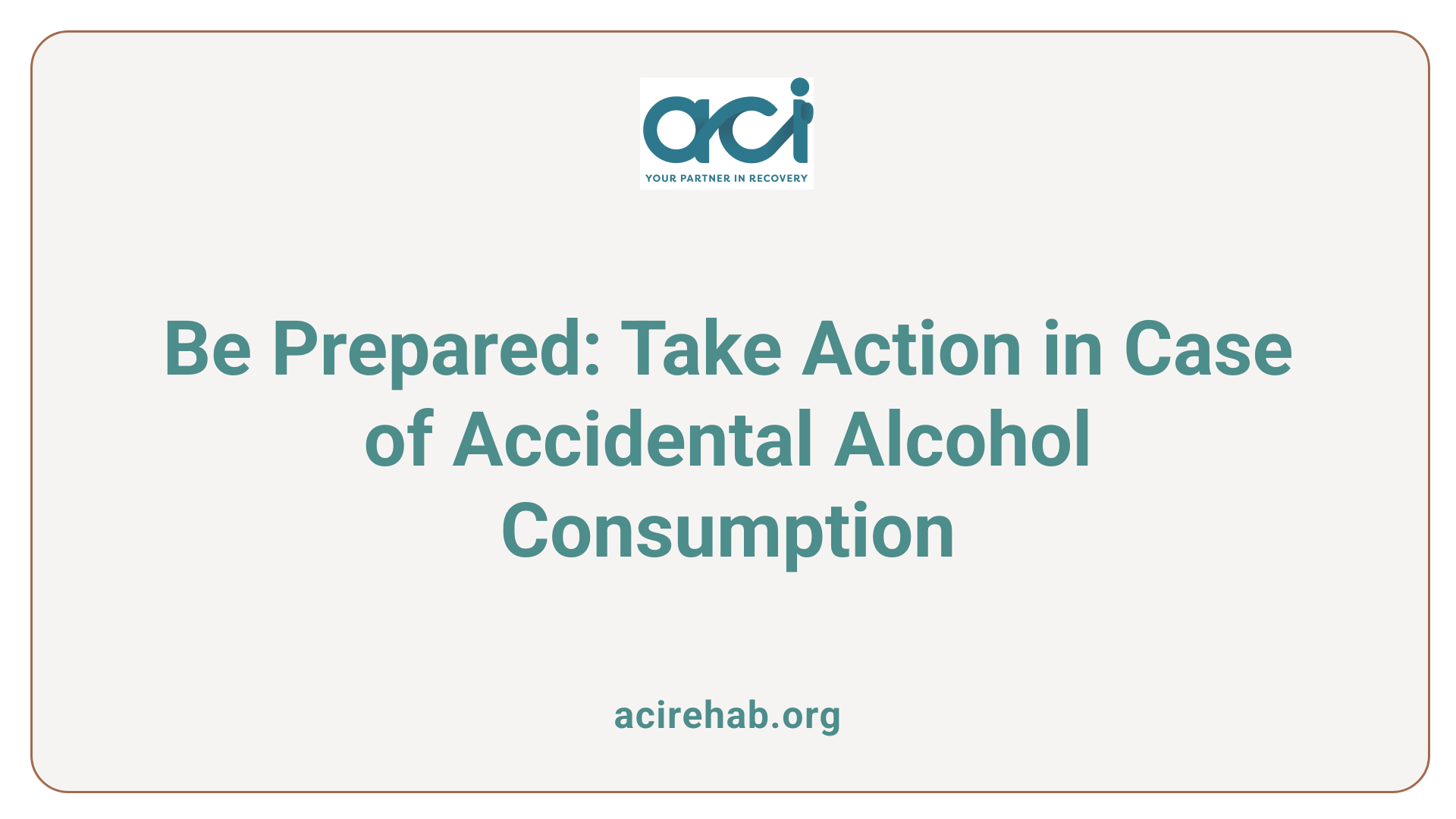 Be Prepared: Take Action in Case of Accidental Alcohol Consumption