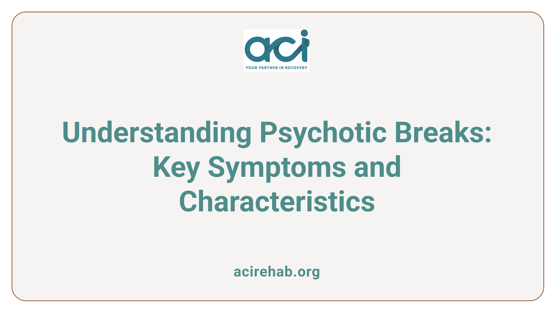 Understanding Psychotic Breaks: Key Symptoms and Characteristics