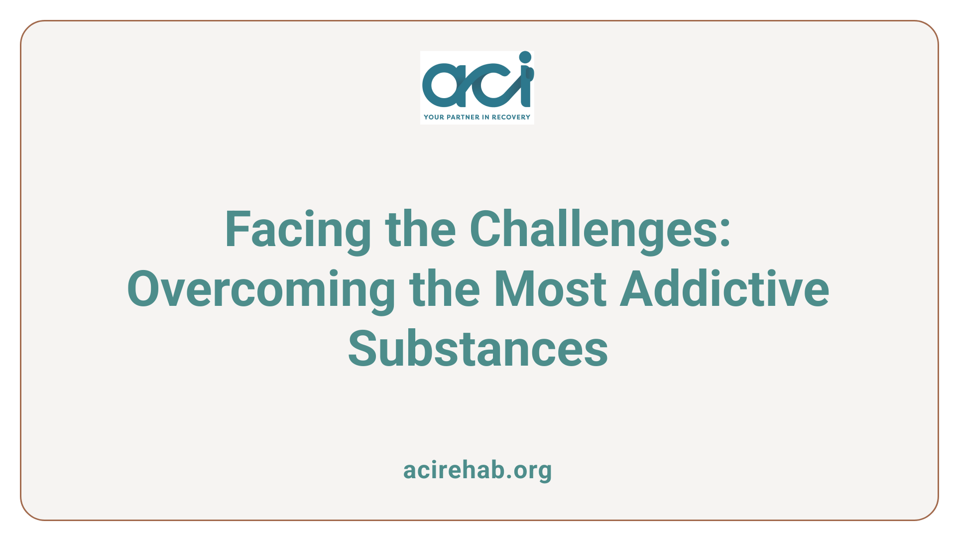 Facing the Challenges: Overcoming the Most Addictive Substances